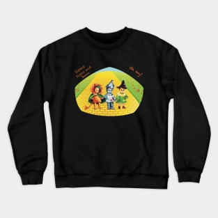 Lions tigers and bears, oh my! Cowardly lion, tin man and scarecrow kids. Wizard of Oz. Crewneck Sweatshirt